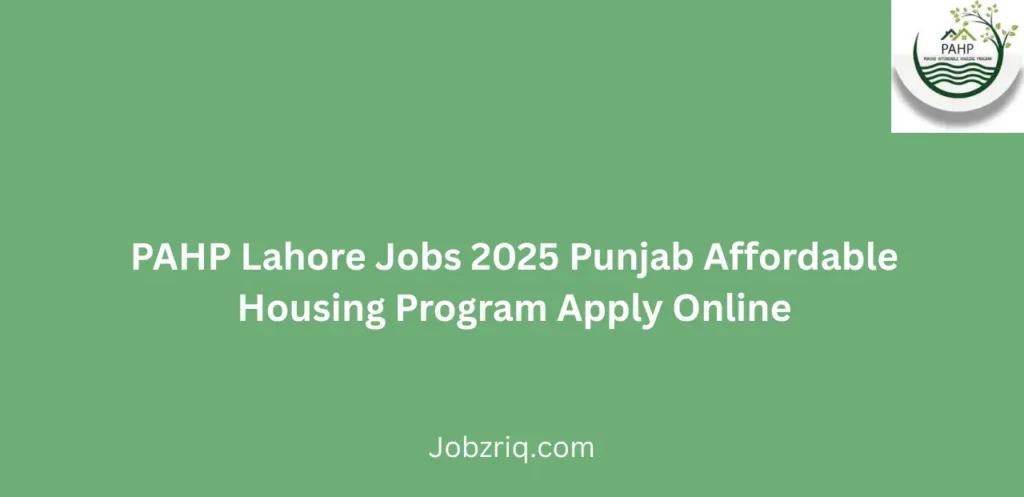 PAHP Lahore Jobs 2025 Punjab Affordable Housing Program Apply Online