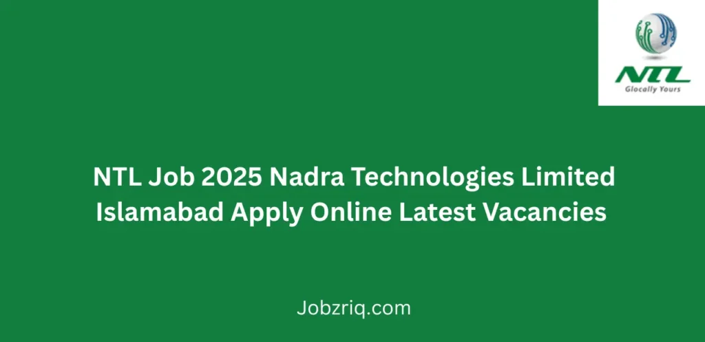 NTL Job 2025 Nadra Technologies Limited Islamabad Apply Online Latest Vacancies 