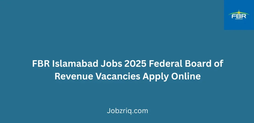 FBR Islamabad Jobs 2025 Federal Board of Revenue Vacancies Apply Online
