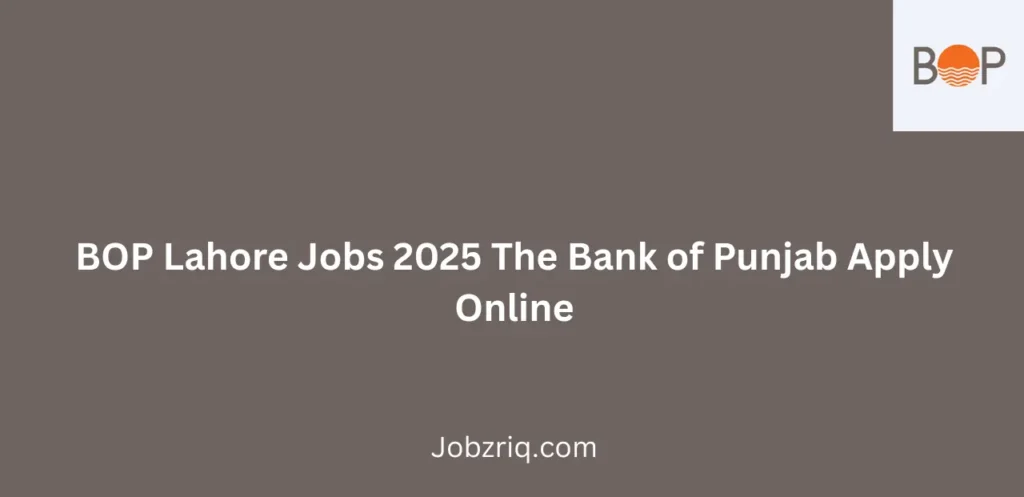 BOP Lahore Jobs 2025 The Bank of Punjab Apply Online