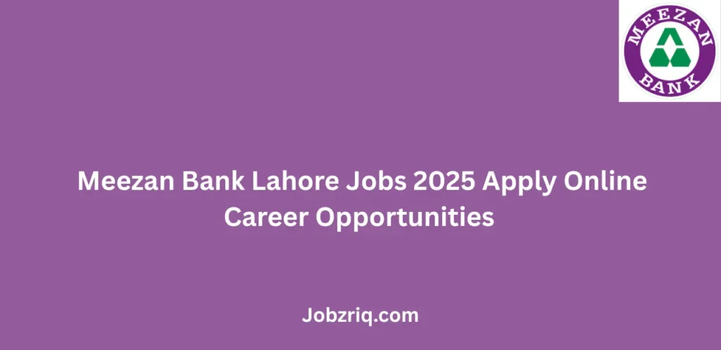 Meezan Bank Lahore Jobs 2025 Apply Online Career Opportunities 