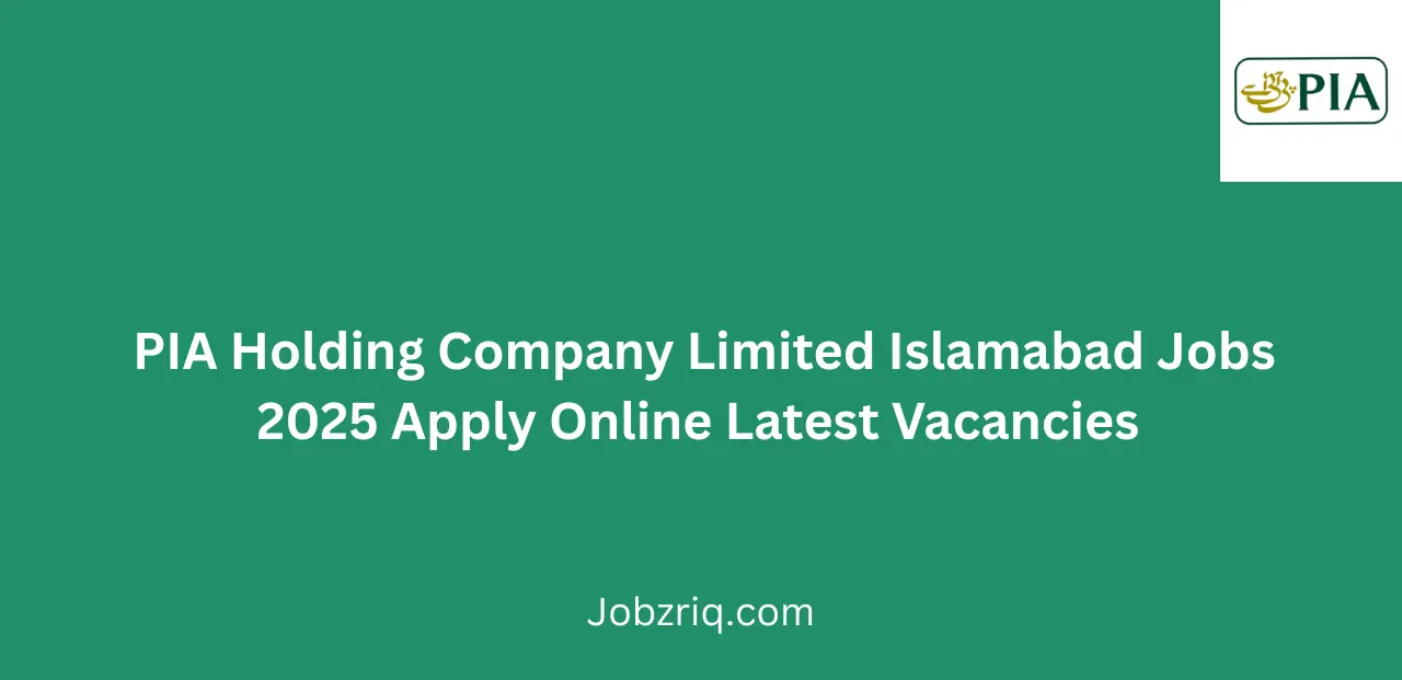 PIA Holding Company Limited Islamabad Jobs 2025 Apply Online Latest Vacancies