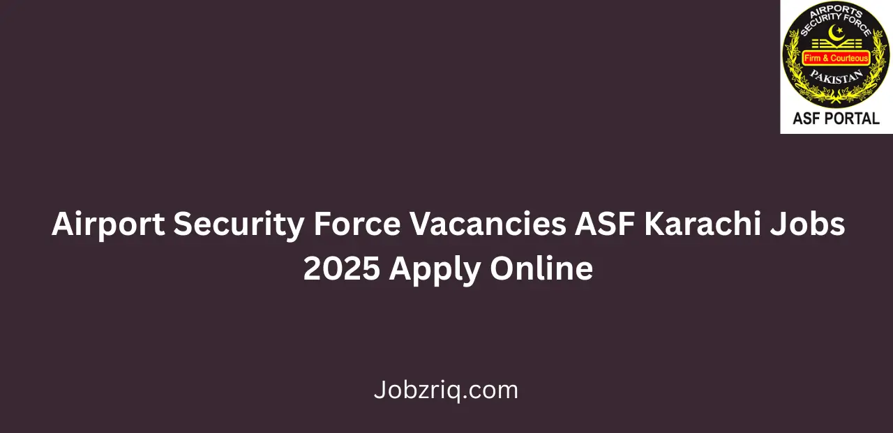 Airport Security Force Vacancies ASF Karachi Jobs 2025 Apply Online