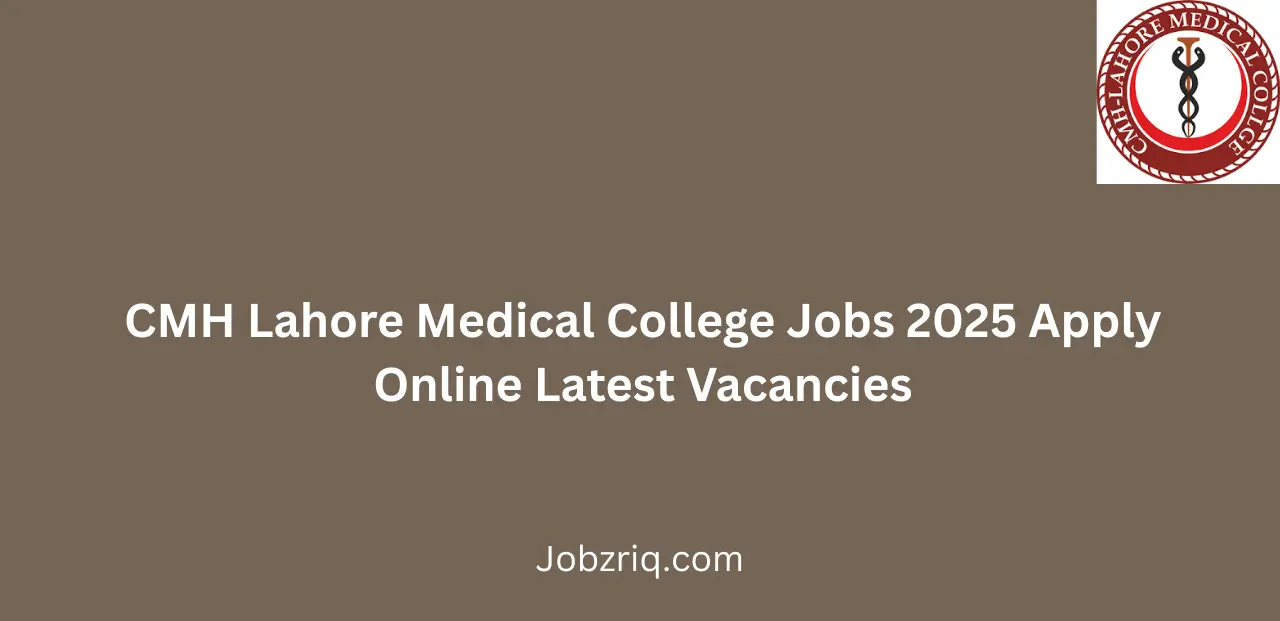 CMH Lahore Medical College Jobs 2025 Apply Online Latest Vacancies