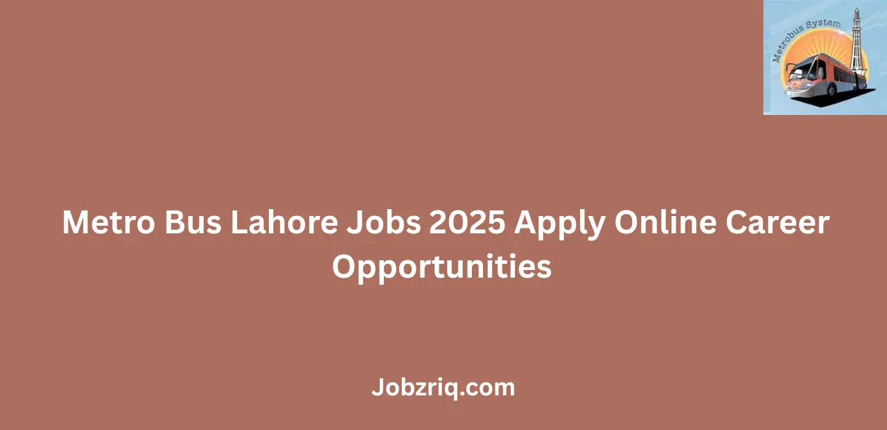 Metro Bus Lahore Jobs 2025 Apply Online Career Opportunities